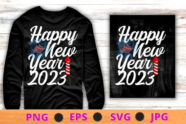 New years eve funny happy new year 2023 gift fireworks t-shirt, happy new year 2023