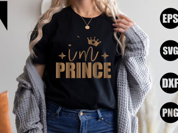 I`m prince t shirt design for sale