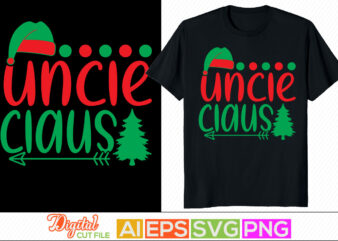 uncle claus retro design, winter season, happiness uncle graphic, uncle lover gift for family, best uncle ever lettering clothing