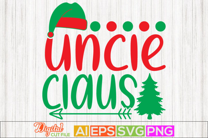 uncle claus retro design, winter season, happiness uncle graphic, uncle lover gift for family, best uncle ever lettering clothing