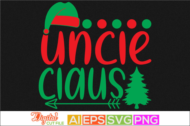 uncle claus retro design, winter season, happiness uncle graphic, uncle lover gift for family, best uncle ever lettering clothing