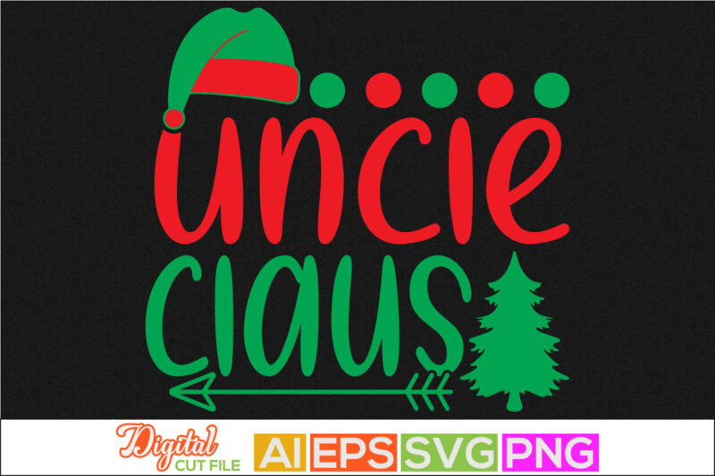 uncle claus retro design, winter season, happiness uncle graphic, uncle lover gift for family, best uncle ever lettering clothing