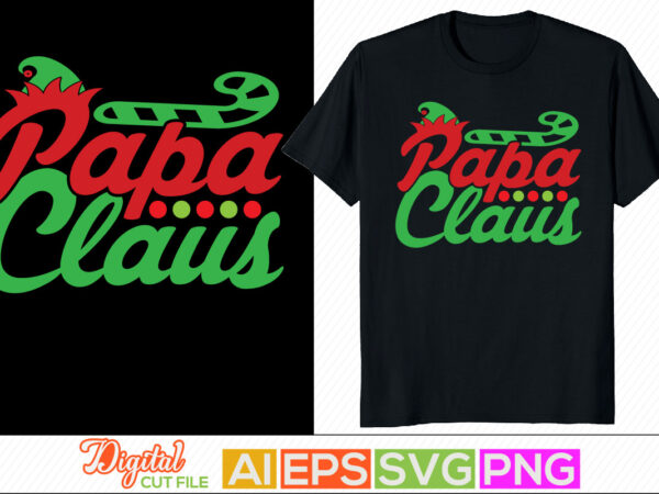 Papa claus vintage style christmas design, daddy gift for papa birthday gift for family, holidays event christmas tees, costume christmas father’s day design