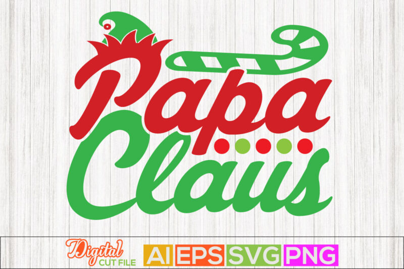 papa claus vintage style christmas design, daddy gift for papa birthday gift for family, holidays event christmas tees, costume christmas father’s day design