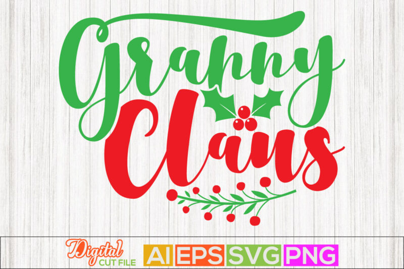 granny claus design, best friends christmas card, happiness gift for granny, new year granny claus lettering design