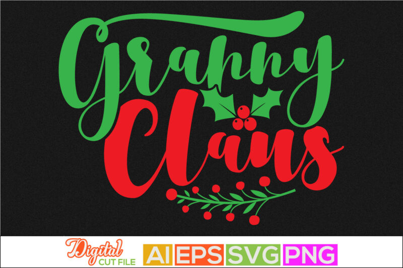 granny claus design, best friends christmas card, happiness gift for granny, new year granny claus lettering design