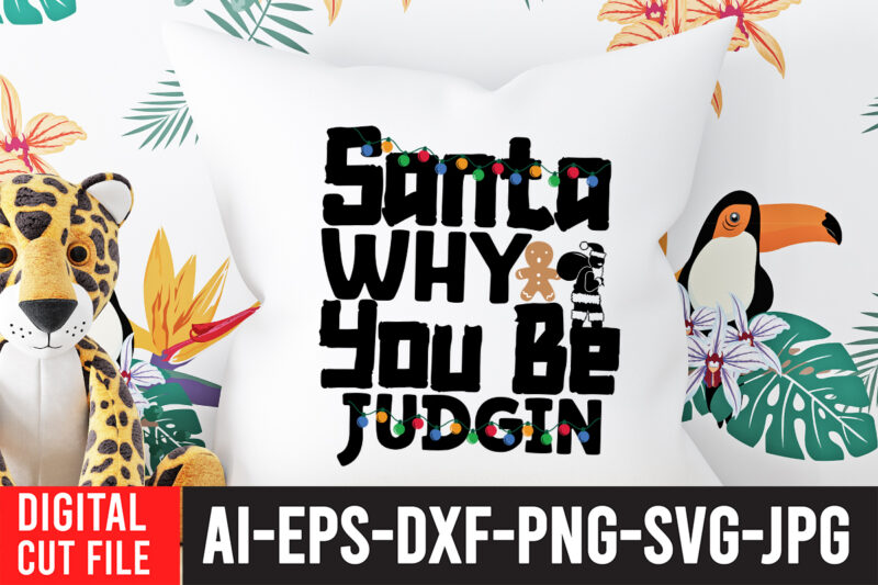 Santa Why You be Judgin T-Shirt Design , Santa Why You be Judgin SVG Cut File , Christmas Coffee Drink Png, Christmas Sublimation Designs, Christmas png, Coffee Sublimation Png, Christmas