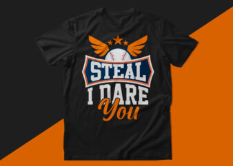 Steal i dare you baseball t shirt design