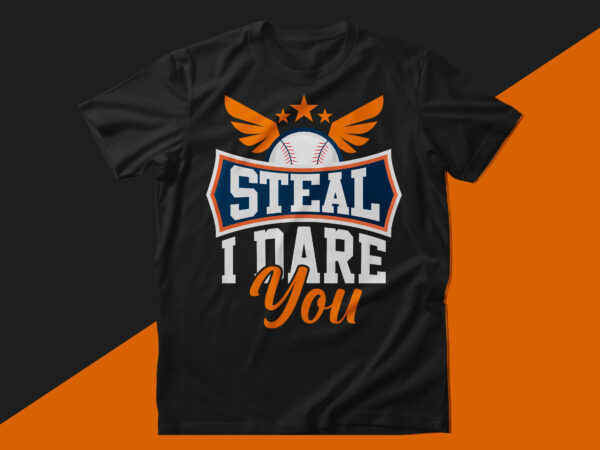 Steal i dare you baseball t shirt design