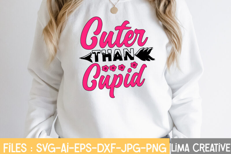 Cuter Than Cupid T-shirt Design,Valentine svg bundle, Valentines day svg bundle, Love Svg, Valentine Bundle, Valentine svg, Valentine Quote svg Bundle, clipart, cricut Valentine svg bundle, Valentines day svg bundle,