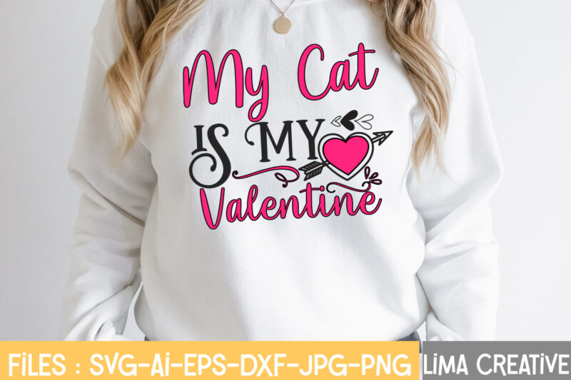 My Cat Is my valentine T-shirt Design,Valentine svg bundle, Valentines day svg bundle, Love Svg, Valentine Bundle, Valentine svg, Valentine Quote svg Bundle, clipart, cricut Valentine svg bundle, Valentines day
