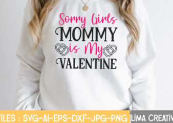 Sorry Girls Mommy IS My Valentine T-shirt Design,Valentine svg bundle, Valentines day svg bundle, Love Svg, Valentine Bundle, Valentine svg, Valentine Quote svg Bundle, clipart, cricut Valentine svg bundle, Valentines