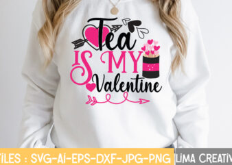 Tea Is My Valentine T-shirt Design,Valentine svg bundle, Valentines day svg bundle, Love Svg, Valentine Bundle, Valentine svg, Valentine Quote svg Bundle, clipart, cricut Valentine svg bundle, Valentines day svg