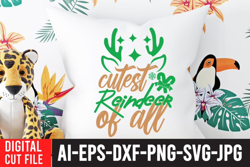 Cutest Reindeer Of all T-Shirt Design , Cutest Reindeer Of all SVG Cut File , CHRISTMAS SVG Bundle, CHRISTMAS Clipart, Christmas Svg Files For Cricut, Christmas Svg Cut Files,Christmas SVG