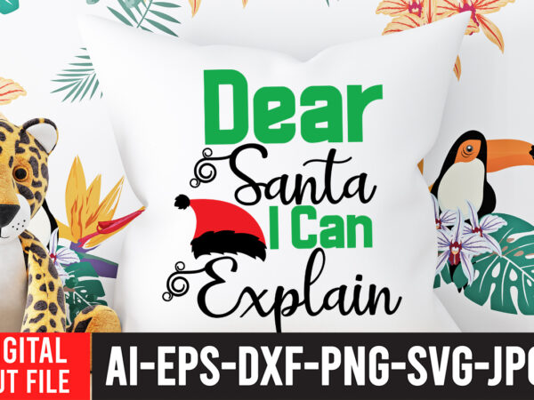 Dear santa i can explain t-shirt design , dear santa i can explain svg cut file , christmas svg bundle, christmas clipart, christmas svg files for cricut, christmas svg cut