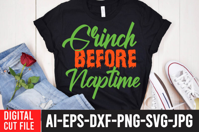 Grinch Before Naptime T-Shirt Design , Grinch Before Naptime SVG Cut File , Grinch Christmas svg Bundle, Grinch Clipart Png, The Grinch Svg Bundle, Grinch Hand Svg, Grinch Face Svg,