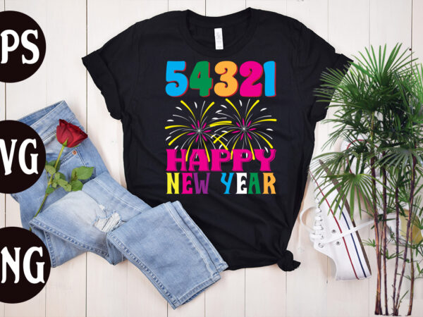54321 happy new year retro design, 54321 happy new year svg design, 54321 happy new year, new year’s 2023 png, new year same hot mess png, new year’s sublimation design,