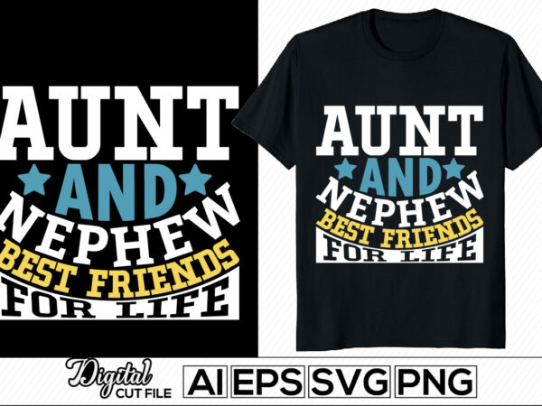 Aunt and nephew best friends for life, best auntie ever lettering design, i love my aunt, family with two children best aunt gift design