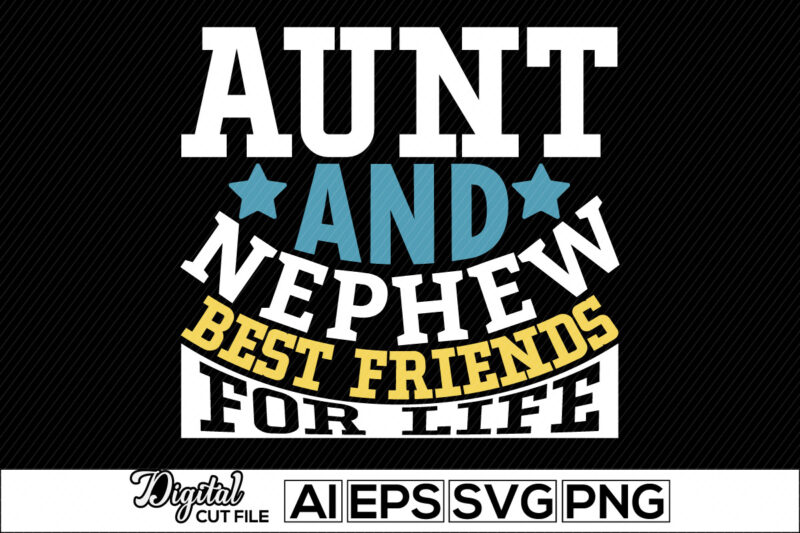 aunt and nephew best friends for life, best auntie ever lettering design, i love my aunt, family with two children best aunt gift design