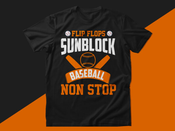 Flip flops sunblock baseball non stop baseball t shirt design - Buy t-shirt  designs