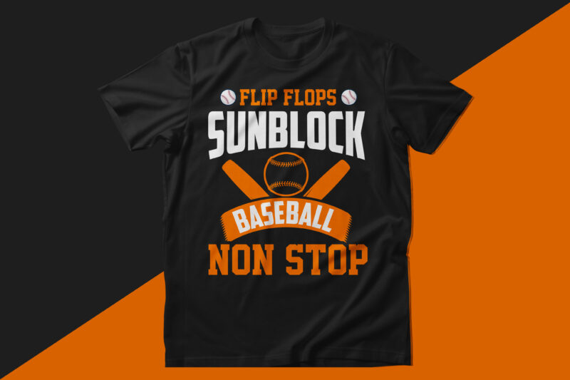 Flip flops sunblock baseball non stop baseball t shirt design