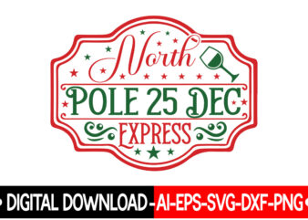 North Pole 25 Dec Express VECTOR T-SHIRT DESIGN,Christmas SVG Bundle, Winter Svg, Funny Christmas Svg, Winter Quotes Svg, Winter Sayings Svg, Holiday Svg, Christmas Sayings Quotes Christmas Bundle Svg, Christmas