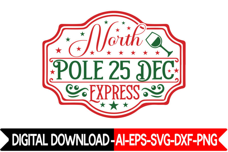 North Pole 25 Dec Express VECTOR T-SHIRT DESIGN,Christmas SVG Bundle, Winter Svg, Funny Christmas Svg, Winter Quotes Svg, Winter Sayings Svg, Holiday Svg, Christmas Sayings Quotes Christmas Bundle Svg, Christmas