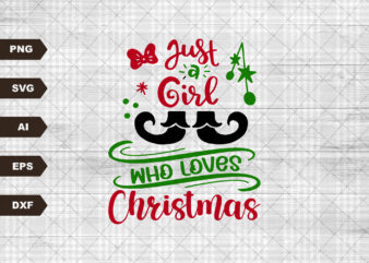 Just a girl who loves Christmas SVG cutting file, Christmas SVG, Christmas clipart, Silhouette files, cricut designs, svg files