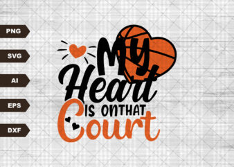 My heart is on that court SVG Cutting File, Basketball mom svg, silhouette svg, cricut svg, Basketball svg