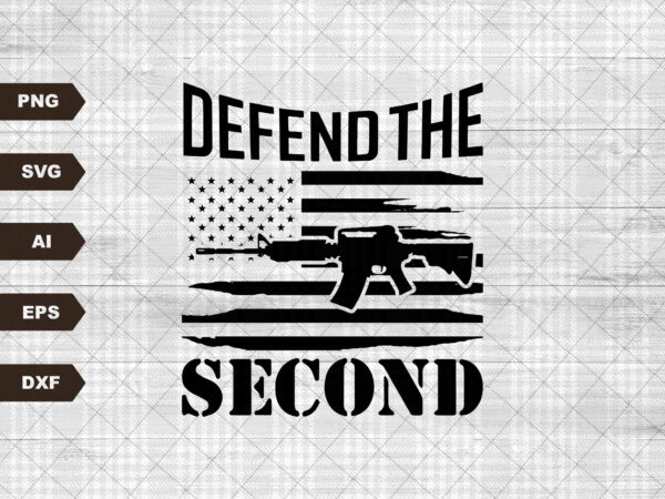 Defend second amendment svg sublimation patriotic print design america eps usa gun rights heat press Defend second amendment svg sublimation patriotic print design america eps usa gun rights heat press