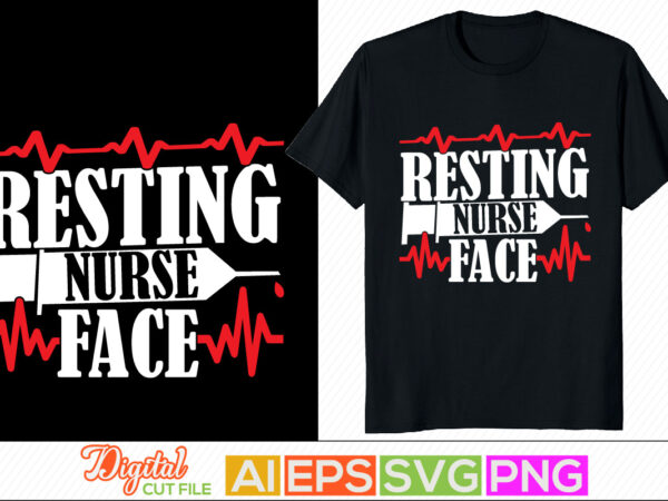 Resting nurse face, human body part professional nurse day, nurse day gift ideas t shirt design online