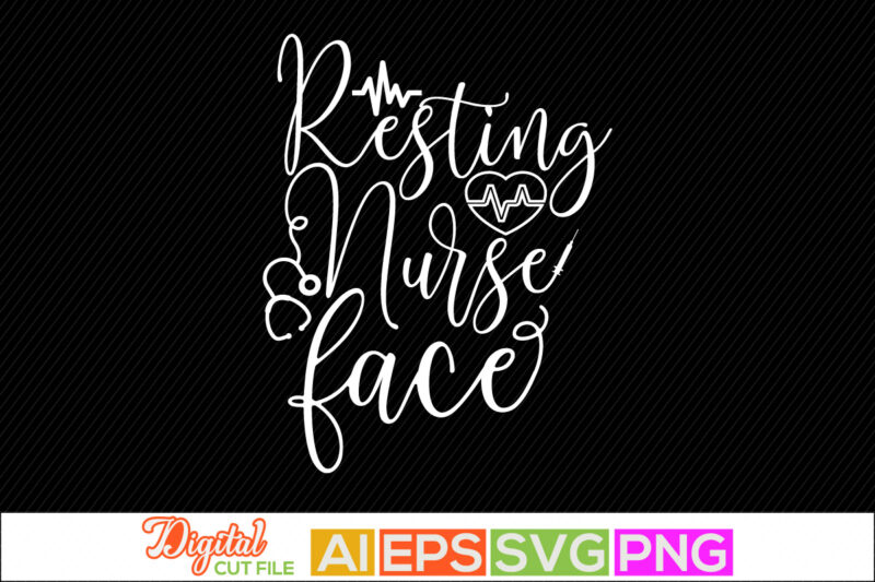 resting nurse face, nursing day typography tee graphic, nurse life shirt art