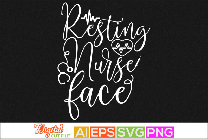 resting nurse face, nursing day typography tee graphic, nurse life shirt art