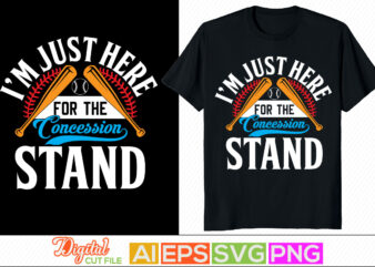 i’m just here for the concession stand typography vintage style design, sport life game day t shirt, baseball lover tee graphic