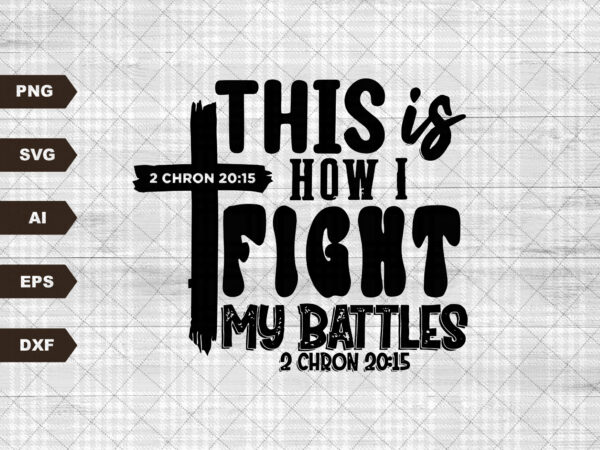 Fight my battles, fill me up lord svg, cross svg, jesus svg, religious svg, easter svg, christian quote svg, cut file, cricut t shirt graphic design Fight my battles, fill me up lord svg, cross svg, jesus svg, religious svg, easter svg, christian quote svg, cut file, cricut t shirt graphic design