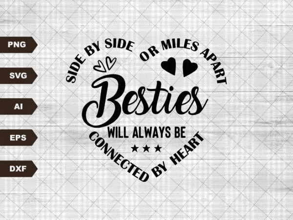 Besties svg cut file, commercial use, miles apart, best friends svg, friendship , best friends forever t shirt template