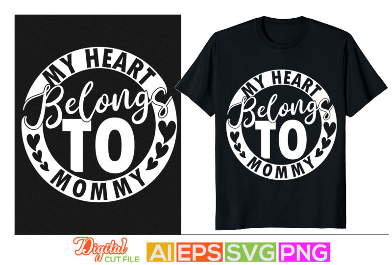 my heart belongs to daddy shirt design, daddy little valentine, father’s day gift, love mother , mom day graphic, thanksgiving dad, daddy t-shirt design elements