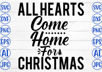 All Hearts Come Home For Christmas SVG Cut File t shirt vector