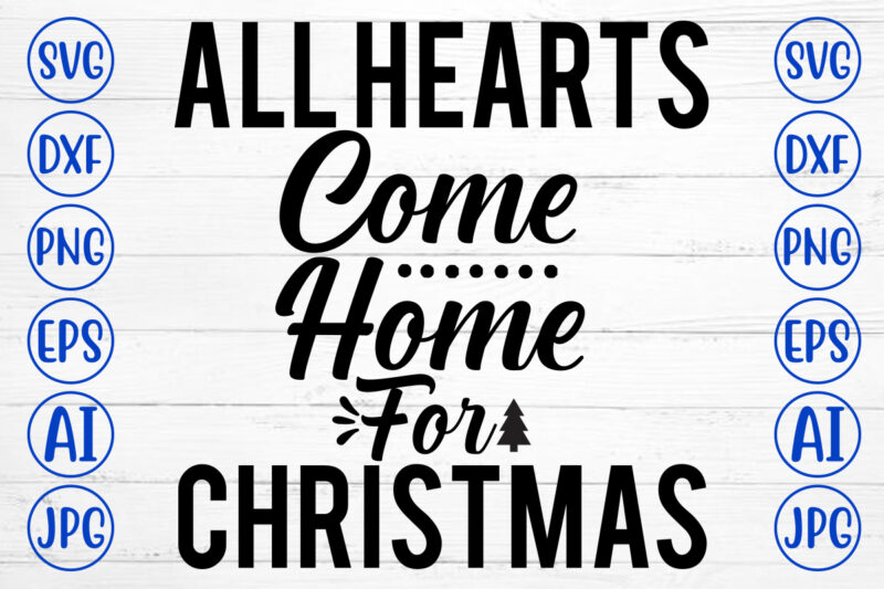 All Hearts Come Home For Christmas SVG Cut File