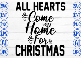All Hearts Come Home For Christmas SVG Cut File t shirt vector