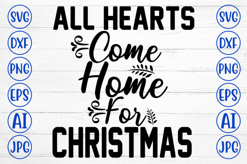 All Hearts Come Home For Christmas SVG Cut File