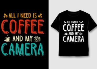All I Need Is Coffee And My Camera T-Shirt Design,Coffee,Coffee TShirt,Coffee TShirt Design,Coffee TShirt Design Bundle,Coffee T-Shirt,Coffee T-Shirt Design,Coffee T-Shirt Design Bundle,Coffee T-shirt Amazon,Coffee T-shirt Etsy,Coffee T-shirt Redbubble,Coffee T-shirt Teepublic,Coffee