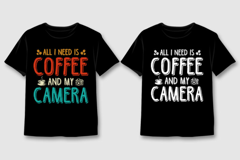All I Need Is Coffee And My Camera T-Shirt Design,Coffee,Coffee TShirt,Coffee TShirt Design,Coffee TShirt Design Bundle,Coffee T-Shirt,Coffee T-Shirt Design,Coffee T-Shirt Design Bundle,Coffee T-shirt Amazon,Coffee T-shirt Etsy,Coffee T-shirt Redbubble,Coffee T-shirt Teepublic,Coffee
