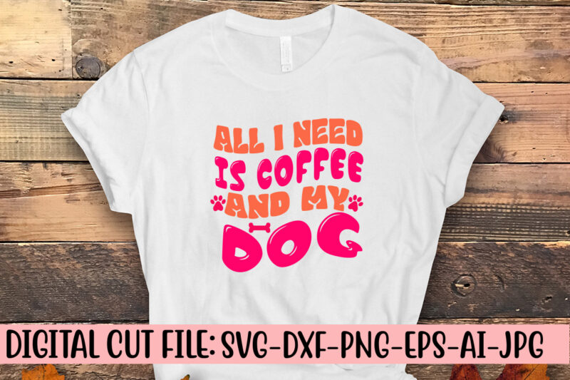 All I Need Is Coffee And My Dog Retro SVG
