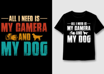 All I Need is My Camera and My Dog T-Shirt Design,Dog,Dog TShirt,Dog TShirt Design,Dog TShirt Design Bundle,Dog T-Shirt,Dog T-Shirt Design,Dog T-Shirt Design Bundle,Dog T-shirt Amazon,Dog T-shirt Etsy,Dog T-shirt Redbubble,Dog T-shirt