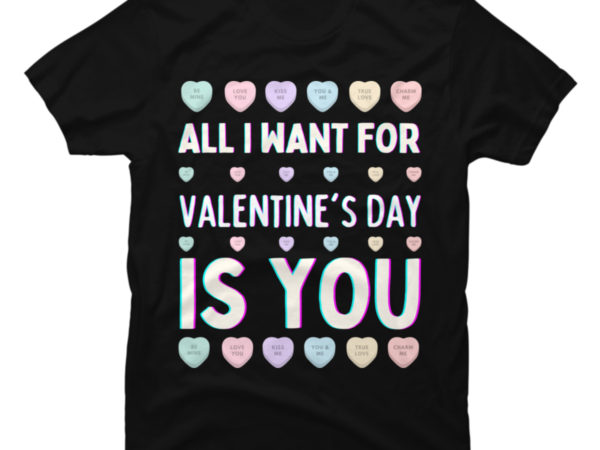 All I Want For Valentine's Day Is You Funny Cute Valentines - Buy t ...