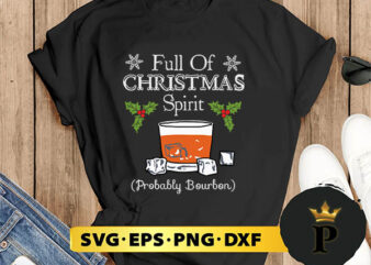 BOURBON Full Of Christmas SVG, Merry christmas SVG, Xmas SVG Digital Download t shirt template