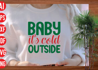 Baby it’s cold outside t shirt design, Baby it’s cold outside SVG cut file, Baby it’s cold outside SVG design,christmas svg mega bundle , 130 christmas design bundle , christmas