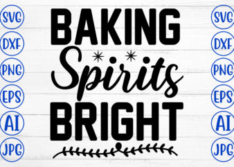 Baking Spirits Bright SVG Cut File t shirt template