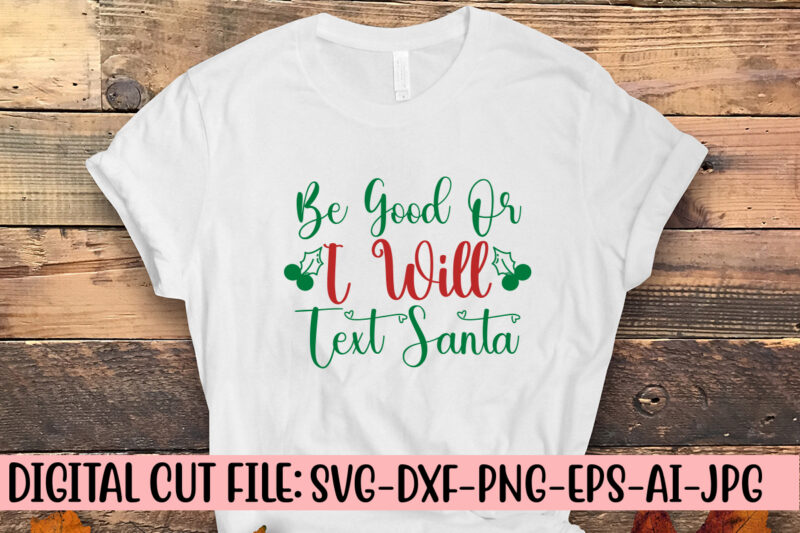 Be Good Or I Will Text Santa SVG Design